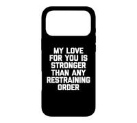 Mon Amour pour toi est Plus Fort Que n'importe Quelle Ordonnance restrictive - Fun Coque pour iPhone 17 Pro Max