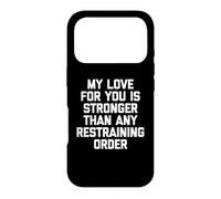 Mon Amour pour toi est Plus Fort Que n'importe Quelle Ordonnance restrictive - Fun Coque pour iPhone 17 Pro