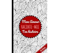 Mon Amour Raconte-Moi ton Histoire. POUR FEMME.: Un carnet guidé touchant pour préserver ses souvenirs, transmettre sa vie et renforcer le lien du couple