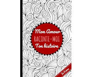 Mon Amour Raconte-Moi ton Histoire. POUR FEMME.: Un carnet guidé touchant pour préserver ses souvenirs, transmettre sa vie et renforcer le lien du couple