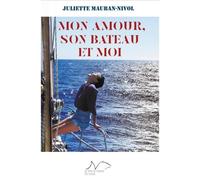 Mon amour, son bateau et moi - Juliette Mauban-Nivol - La Nage De L'ourse - broché - Récit