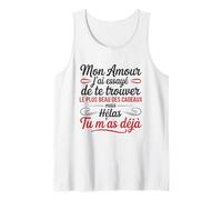 Mon Amour tu ES déjà Le Plus Beau des Cadeaux Humour Couple Débardeur