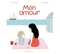 Mon amour Une histoire d'Archibald - Astrid Desbordes - Albin Michel Jeunesse - broché - Album jeunesse dès 3 ans