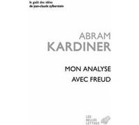 Mon Analyse avec Freud Abram Kardiner (Auteur), Mikel Dufrenne (Préface), Andrée Lyotard-May (Traduction)