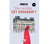 Mon ancêtre, cet assassin ? - Marc S. Masse - Nord Avril - broché - Roman