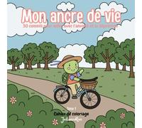 Mon ancre de vie: Cahier de coloriage contenant 30 conseils pour aider avec l'anxiété et la dépression
