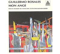 Guillermo Rosales – Mon ange – Traduit par Liliane Hasson