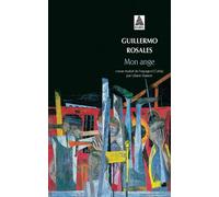 Guillermo Rosales – Mon ange – Traduit par Liliane Hasson