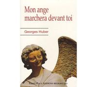 Mon ange marchera devant toi - Georges Huber - Saint-Paul Eds - broché - Essai