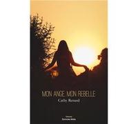 Mon ange, mon rebelle Cathy Renard (Auteur)