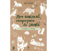 Mon Animal, Compagnon De Santé - Le Pouvoir De Sa Présence