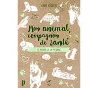 Mon animal compagnon de santé: Le pouvoir de sa présence
