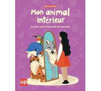 Mon animal intérieur | Un guide pour apprivoiser ses émotions: Guide pratique pour apprivoiser ses émotions dès 8 ans avec l’animal intérieur