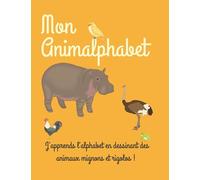 Mon Animalphabet: J'apprends L'alphabet En Dessinant Des Animaux Mignons Et Rigolos ! (French Edition)