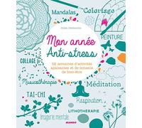 Mon année anti-stress: 52 semaines d'activités apaisantes et de conseils bien-être