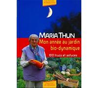 Mon année au jardin bio-dynamique : 100 trucs et astuces