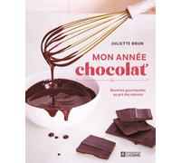Mon Année Chocolat - Recettes Gourmandes Au Gré Des Saisons
