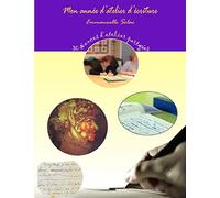 Mon année d'atelier d'écriture: 30 séances d'atelier partagées