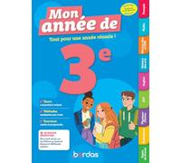 Mon Année de 3e - Des cours, de la méthode et des exercices pour réussir l'année de 3e