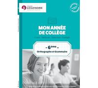 Mon année de collège 6ème - Orthographe et Grammaire: Cours méthode exercicies corrigés