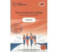 Mon année de collège - Cahier de cours et d'entraînement - Français - 6ème: Cours - Fiches de synthèse - Exercices - Corrigés - Bilans-test