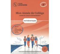 Mon année de collège - Cahier de cours et d'entraînement - Mathématiques - 6ème: Cours - Fiches de synthèse - Exercices - Corrigés - Bilans-test