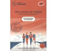 Mon année de collège - 6ème orthographe-grammaire-cahier de cours et d'entraînement: Cours - Fiches de synthèse - Exercices - Corrigés - Bilans-test