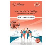 Mon année de collège - Cahier de cours et d'entraînement - Orthographe-Grammaire - 6ème Cours - Fiches de synthèse - Exercices - Corrigés - Bilans-test - Delabre - Cours Legendre Eds - broché - Scolai