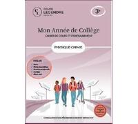 Mon année de collège - Cahier de cours et d'entraînement - Physique-Chimie - 3ème: Cours - Bilan-test - Exercices - Fiches de synthèse - Corrigés - Sujets brevet