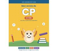 Mon Année de CP: Cahier d'exercices 6-7 ans : maths, lecture, écriture et éveil créatif, toute l'année en 6 périodes, avec corrigés