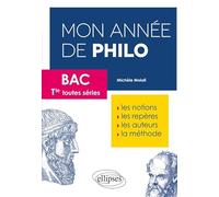 Mon année de philo Bac Tle toutes séries: Les notions, les repères, les auteurs, la méthode