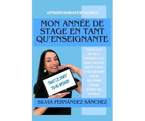 Mon année de stage en tant qu'enseignante: Tous les outils, conseils et documents dont vous avez besoin pour réussir votre année de stage.