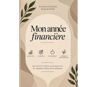 Mon année financière: Une année pour mieux comprendre et organiser mes finances