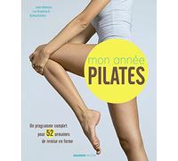 Mon année Pilates: Un programme complet pour 52 semaines de remise en forme