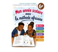 Mon année scolaire avec la méthode africaine : 6ème 11-12 ans: Français, mathématiques, histoire-géographie et hiéroglyphes | Exercices progressifs