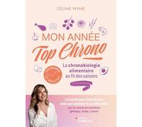Mon année top chrono La chronobiologie alimentaire au fil des saisons - Céline Wyme - Eyrolles - broché - Guide