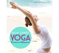 Mon année yoga: 52 séances et 250 postures de yoga