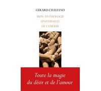 Mon anthologie universelle de l'amour Une anthologie universelle - Gérard Chaliand - Belles Lettres - broché - Anthologie