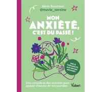 Mon anxiété, c'est du passé ! Des conseils et des activités pour apaiser chacune de vos journées - Kévin Bouthéon - Vuibert - broché - Essai