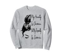 Mon anxiété est Chronique mais ma personnalité est emblématique et drôle Sweatshirt