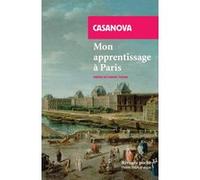 Mon apprentissage à Paris Giacomo Casanova (Auteur), Lidia Breda (Collection dirigée par), Chantal Thomas (Préface)