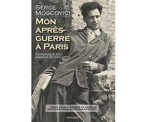 Mon après-guerre à Paris: Chronique des années retrouvées - Texte établi, présenté et annoté par Alexandra Laignel-Lavastine