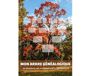 Mon arbre généalogique - Je retrouve mes ancêtres sur 10 générations: Journal de généalogie à remplir - histoire de la famille - Grand Format A4