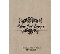 Mon Arbre Généalogique: Le Livre Genealogique D'ascendance Carnet De Généalogie à Remplir RETROUVEZ VOTRE ANCETRE