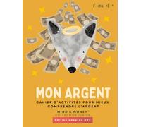Mon Argent : Cahier d’activités pour mieux comprendre l’argent: Apprendre à gagner, épargner, dépenser et donner (6 ans et +) - Édition adaptée DYS
