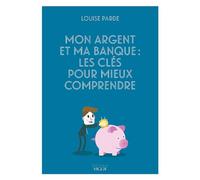 Mon Argent Et Ma Banque : Les Clés Pour Mieux Comprendre
