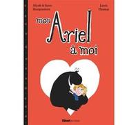 Mon Ariel à moi Susie Morgenstern (Auteur), Aliyah Morgenstern (Auteur), Louis Thomas (Illustration)