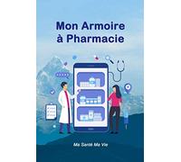 Mon Armoire à Pharmacie: Pour un suivi de mes médicaments et de mes produits | Un carnet utile pour prendre soin de ma famille