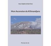 Mon Ascension du Kilimandjaro: Parcours de vie