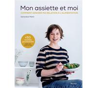 Mon assiette et moi Comment apaiser ma relation à l'alimentation - Geneviève Mahin - Racine Eds - cartonné - Guide